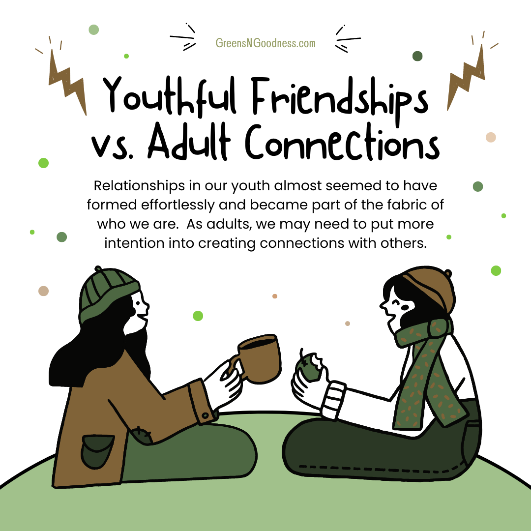 Childhood Friendships vs. Adult Connections - Greens N Goodness